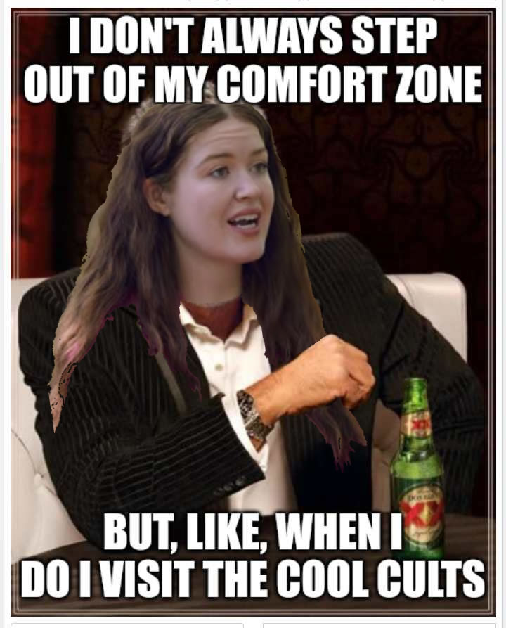 This meme features a woman with a sarcastic expression, sitting in a dimly lit room with a beer in hand. The text above her reads "I don't always" and below her reads "but, like, when I do I visit the cool cults". The meme is poking fun at the idea that someone might have a secret, edgy, or rebellious side, but only reveals it in specific, cool, or hip situations.
